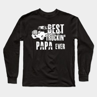 Trucker - Best Truckin' Papa ever Long Sleeve T-Shirt